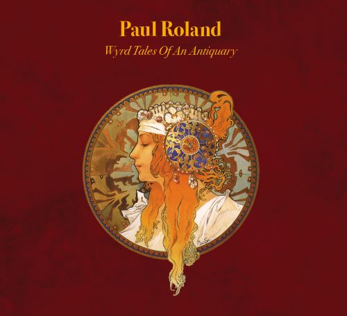 ROLAND PAUL - Wyrd Tales of an Antiquary